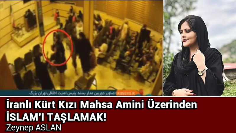 Zeynep Aslan Yazdı: İranlı Kürt Kızı Mahsa Amini Üzerinden İslam'ı Taşlamak! 