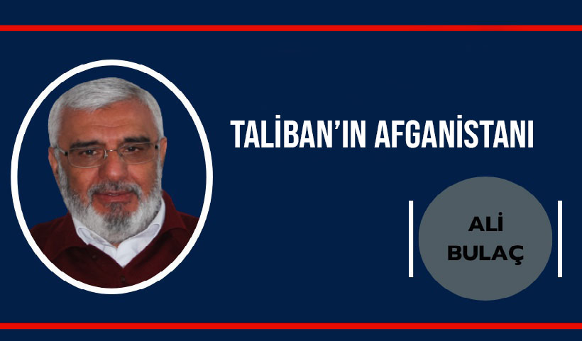 Ali Bulaç Yazdı: Taliban’ın Afganistanı
